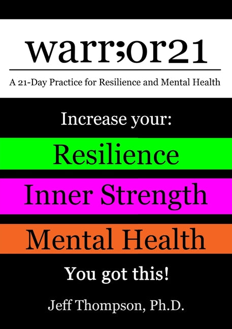 warr;or21: A 21-Day Practice for Resilience and Mental Health - Increase Your: Resilience, Inner Strength, & Mental Health - You Got This!