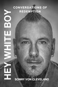 Hey White Boy, Conversations of Redemption