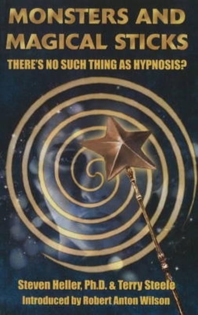 Monsters and Magical Sticks: There's No Such Thing As Hypnosis? (UK)
