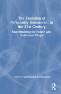 The Evolution of Personality Assessment in the 21st Century: Understanding the People Who Understand People