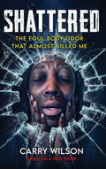 SHATTERED The Foul Body Odor That Almost Killed ME