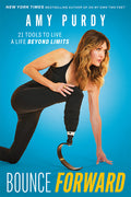 Bounce Forward: 21 Tools to Live a Life Beyond Limits
