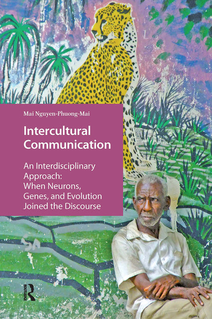 Intercultural Communication: An Interdisciplinary Approach: When Neurons, Genes, and Evolution Joined the Discourse