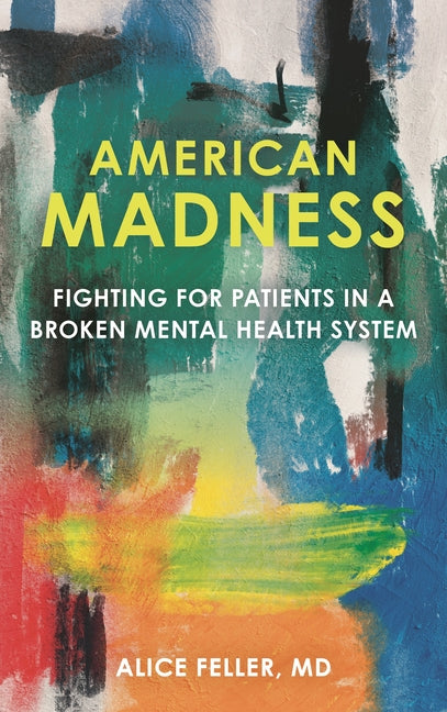 American Madness: Fighting for Patients in a Broken Mental Health System