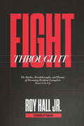 Fight Through It: The Battles, Breakthroughs, and Beauty of Becoming Resilient Enough to Never Give Up