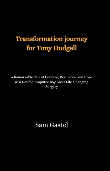 Transformation journey for Tony Hudgell: A Remarkable Tale of Courage, Resilience, and Hope as a Double-Amputee Boy Faces Life-Changing Surgery