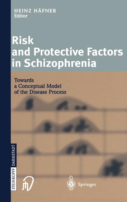 Risk and Protective Factors in Schizophrenia: Towards a Conceptual Model of the Disease Process (2002)