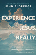 Experience Jesus. Really: Finding Refuge, Strength, and Wonder Through Everyday Encounters with God