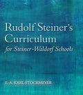 Rudolf Steiner's Curriculum for Steiner-Waldorf Schools: An Attempt to Summarise His Indications (Revised)
