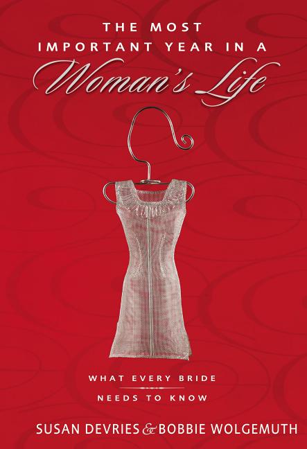 The Most Important Year in a Woman's Life/The Most Important Year in a Man's Life: What Every Bride Needs to Know/What Every Groom Needs to Know