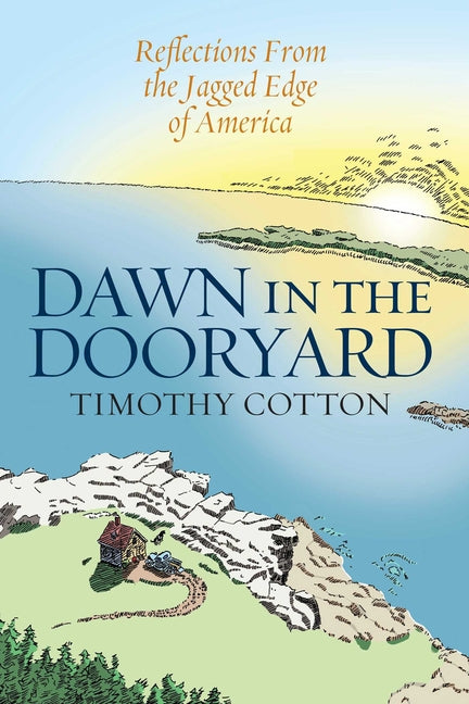 Dawn in the Dooryard: Reflections from the Jagged Edge of America