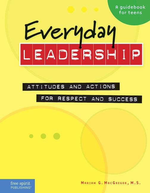 Everyday Leadership: Attitudes and Actions for Respect and Success (Student Guide)
