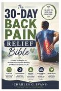 The 30-Day Back Pain Relief Bible: Proven Strategies to Reduce Pain, Improve Mobility, and Restore Quality of Life