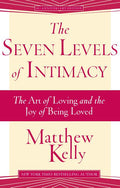 The Seven Levels of Intimacy: The Art of Loving and the Joy of Being Loved (Revised)