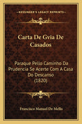 Carta De Gvia De Casados: Paraque Pello Caminho Da Prudencia Se Acerte Com A Casa Do Descanso (1820)