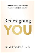 Redesigning You: Change Your Inner Story, Transform Your Health