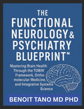 The Functional Neurology and Psychiatry Blueprint(tm): Mastering Brain Health Through the TOBIN(TM) Framework, Orthomolecular Medicine, and Integrative Sy