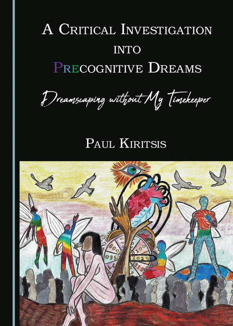 A Critical Investigation Into Precognitive Dreams: Dreamscaping Without My Timekeeper