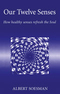 Our Twelve Senses: How Healthy Senses Refresh the Soul (Revised)