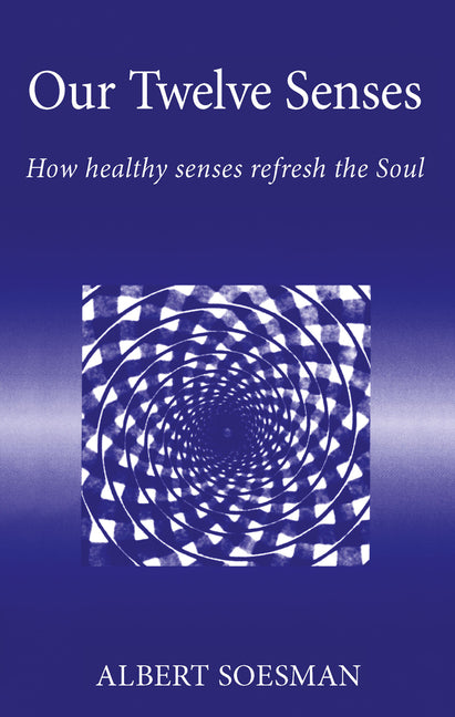 Our Twelve Senses: How Healthy Senses Refresh the Soul (Revised)