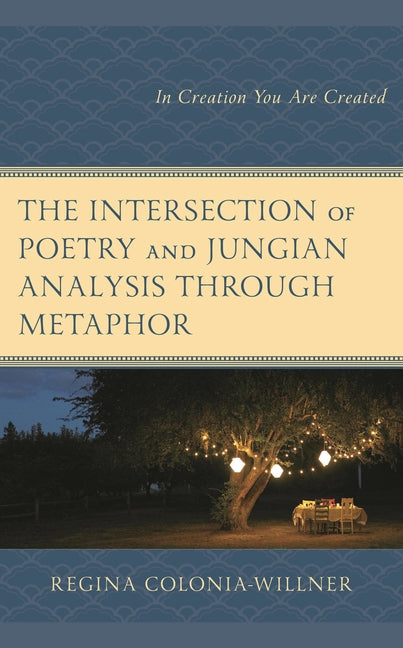 Intersection of Poetry and Jungian Analysis Through Metaphor: In Creation You Are Created