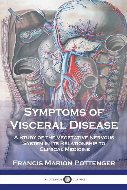 Symptoms of Visceral Disease: A Study of the Vegetative Nervous System in Its Relationship to Clinical Medicine