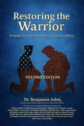 Restoring the Warrior: A Guide to Veteran and First Responder Wellness- Second Edition
