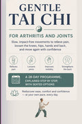 Gentle Tai CHI for Arthritis and Joints: Slow, impact-free movements to relieve pain, loosen the knees, hips, hands and back, and move again with conf