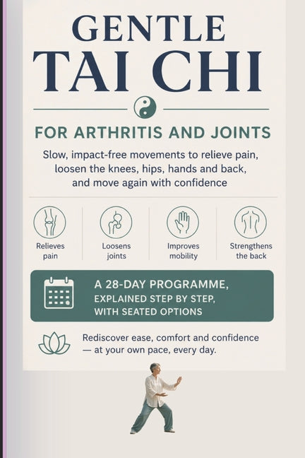 Gentle Tai CHI for Arthritis and Joints: Slow, impact-free movements to relieve pain, loosen the knees, hips, hands and back, and move again with conf