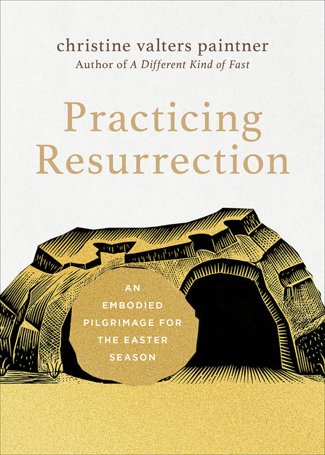 Practicing Resurrection: An Embodied Pilgrimage for the Easter Season