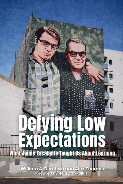 Defying Low Expectations: What Jaime Escalante Taught Us About Learning