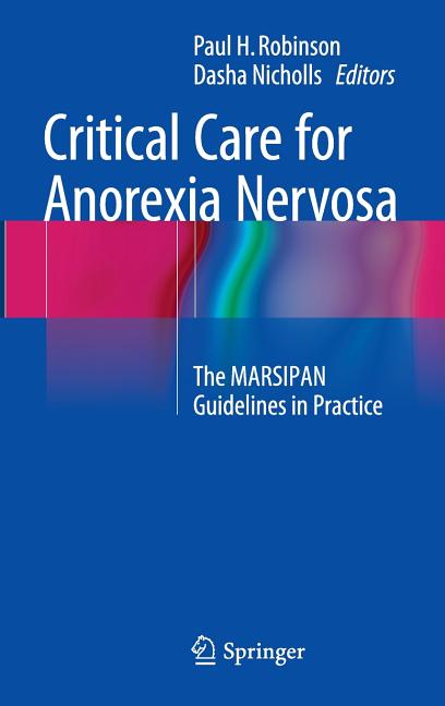 Critical Care for Anorexia Nervosa: The Marsipan Guidelines in Practice (2015)