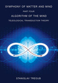 Algorithm of the Mind: Teleological Transduction Theory