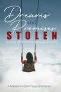 Dreams and Promises Stolen: A story of innocents, betrayal and grit