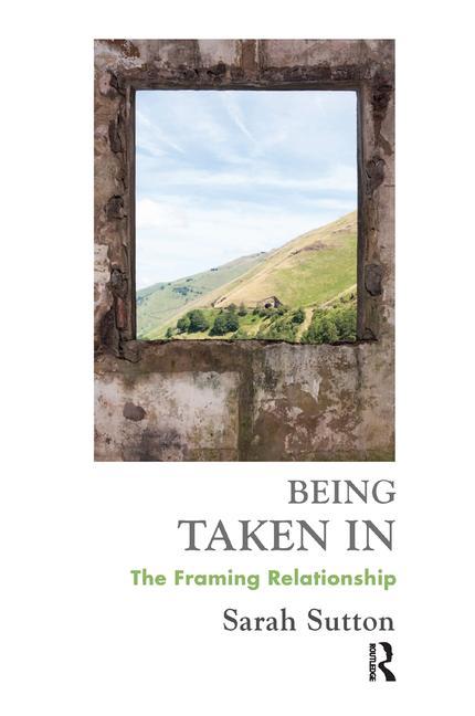 Being Taken in: The Framing Relationship
