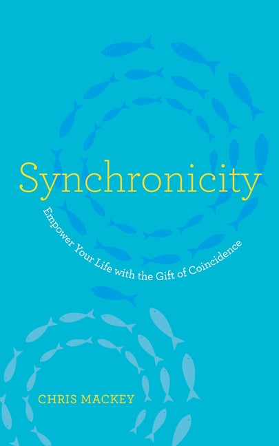 Synchronicity: Empower Your Life with the Gift of Coincidence