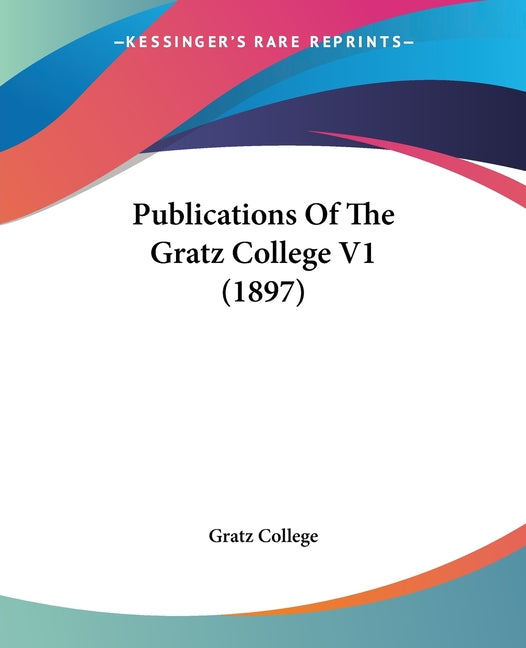 Publications Of The Gratz College V1 (1897)
