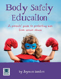 Body Safety Education: A parents' guide to protecting kids from sexual abuse (Int English2015)