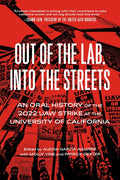 Out of the Lab, Into the Street: An Oral History of the 2022 UAW Strike at the University of California