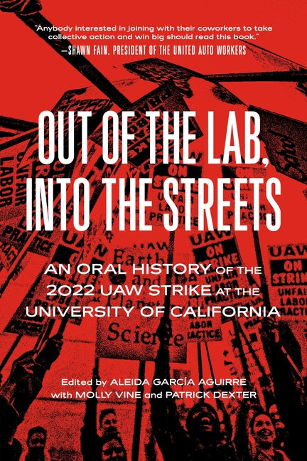 Out of the Lab, Into the Street: An Oral History of the 2022 UAW Strike at the University of California