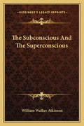 The Subconscious And The Superconscious
