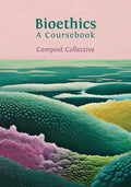 Bioethics: A Coursebook
