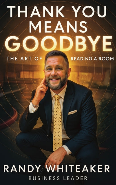 Thank You Means Goodbye: The Art of Reading the Room