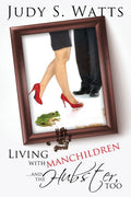 Living with Manchildren...and the Hubster, too