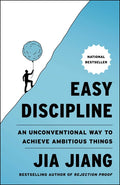 Easy Discipline: An Unconventional Way to Achieve Ambitious Things