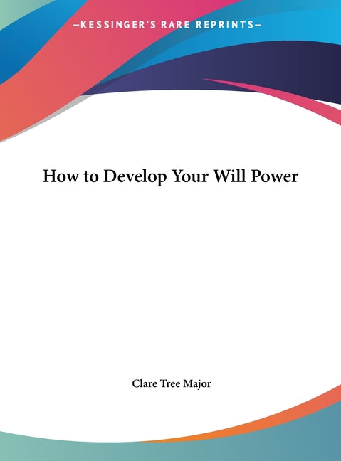 How to Develop Your Will Power
