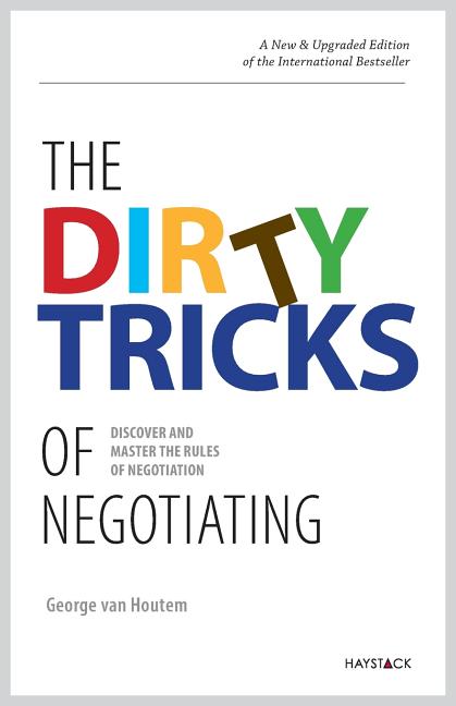 The Dirty Tricks of Negotiating: Discover and Master the Rules of Negotiating
