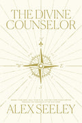 The Divine Counselor: Renew Your Mind, Heal Your Soul, and Discover Your Purpose Through the Guidance of the Holy Spirit