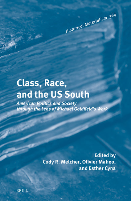 Class, Race, and the Us South: American Politics and Society Through the Lens of Michael Goldfield's Work