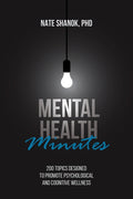 Mental Health Minutes: 200 Topics Designed to Promote Psychological and Cognitive Wellness